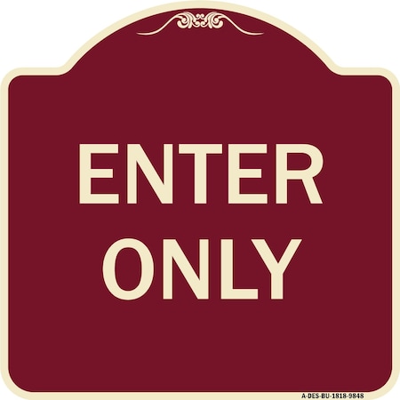 Signmission Designer Series Sign-Enter Only, Burgungy Heavy-Gauge Aluminum, 18" x 18", BU-1818-9848 A-DES-BU-1818-9848